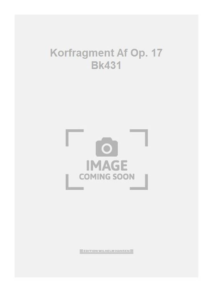 Korfragment Af Op. 17 Bk431